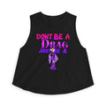 Women's Crop Top — "Don't Be a Drag, Just Be a Queen" Graphic Tank